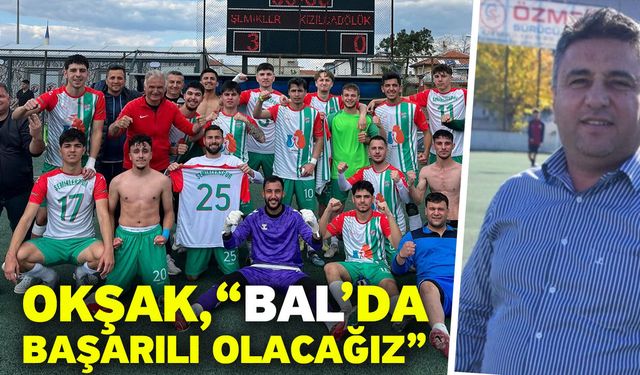 Okşak, “BAL’da başarılı olacağız”