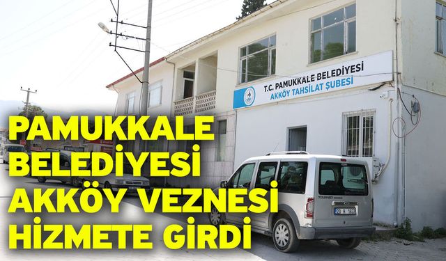 Pamukkale Belediyesi Akköy Veznesi Hizmete Girdi