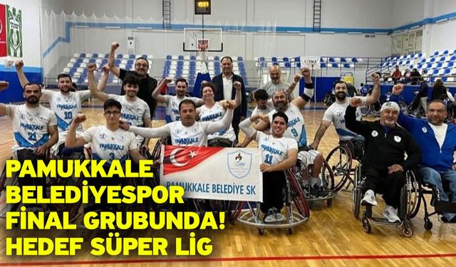 Pamukkale Belediyespor final grubunda! Hedef süper lig