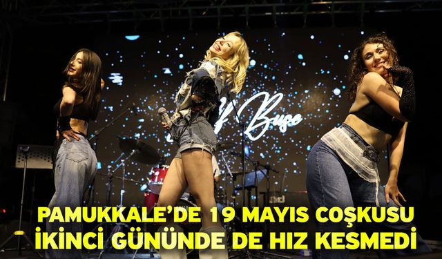 Pamukkale’de 19 Mayıs Coşkusu İkinci Gününde De Hız Kesmedi