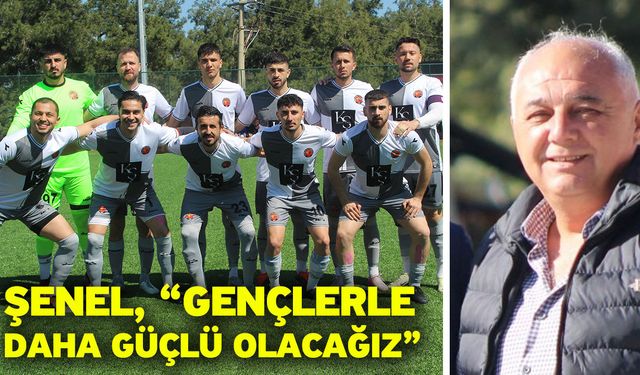 Şenel, “Gençlerle daha güçlü olacağız”