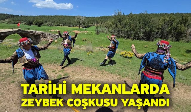 Tarihi mekanlarda zeybek coşkusu yaşandı