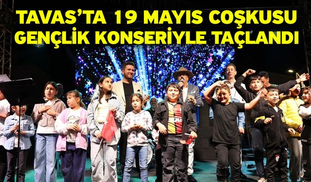 Tavas’ta 19 Mayıs coşkusu gençlik konseriyle taçlandı