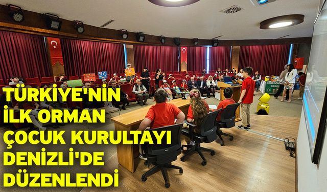 Türkiye'nin ilk Orman Çocuk Kurultayı Denizli'de düzenlendi