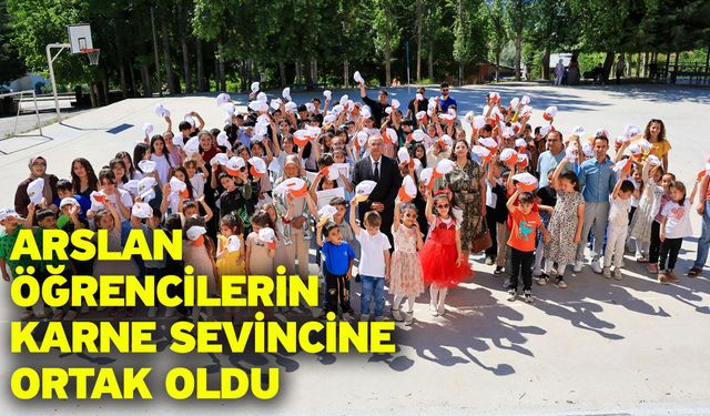 Arslan Öğrencilerin Karne Sevincine Ortak Oldu