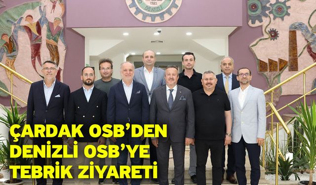 Çardak OSB’den Denizli OSB’ye Tebrik Ziyareti