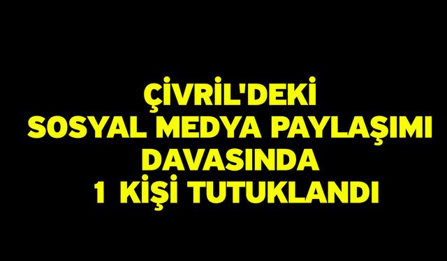 Çivril'deki sosyal medya paylaşımı davasında 1 kişi tutuklandı