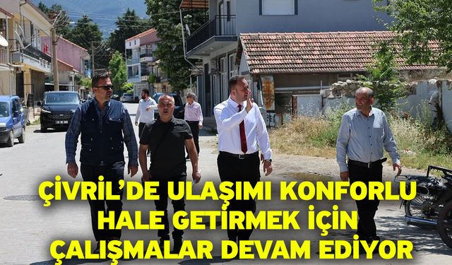 Çivril’de ulaşımı konforlu hale getirmek için çalışmalar devam ediyor