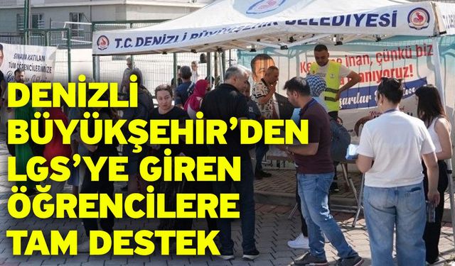 Denizli Büyükşehir’den LGS’ye giren öğrencilere tam destek