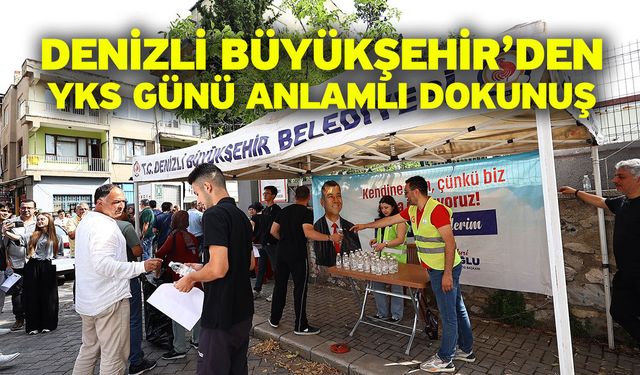 Denizli Büyükşehir, sınavdaki gençleri de babaları da unutmadı