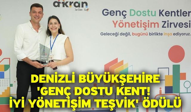 Denizli Büyükşehire 'Genç Dostu Kent! İyi Yönetişim Teşvik' ödülü