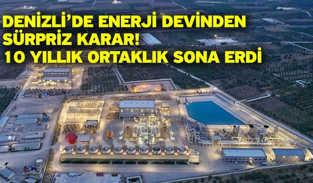 Denizli’de enerji devinden sürpriz karar! 10 yıllık ortaklık sona erdi