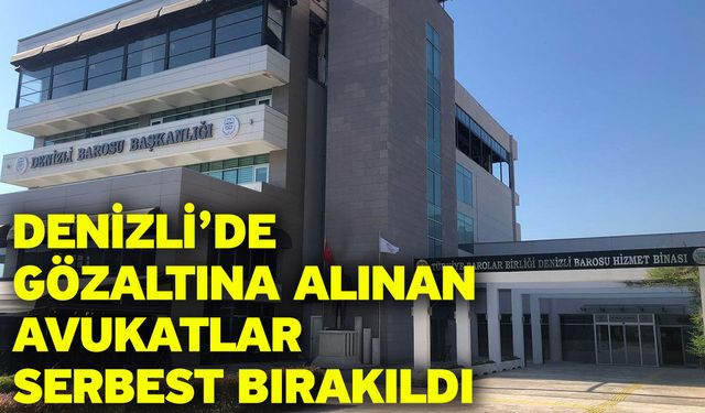 Denizli’de gözaltına alınan avukatlar serbest bırakıldı