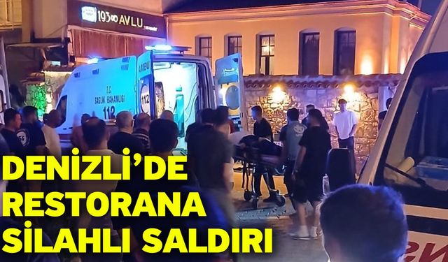 Denizli’de restorana silahlı saldırı