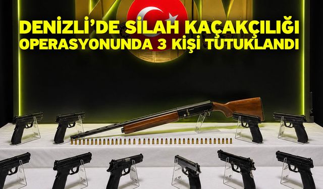 Denizli’de silah kaçakçılığı operasyonunda 3 kişi tutuklandı