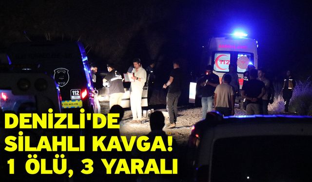 Denizli'de silahlı kavga! 1 ölü, 3 yaralı