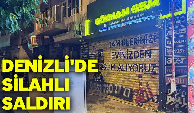Denizli'de silahlı saldırı