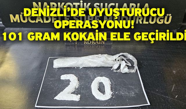 Denizli’de Uyuşturucu Operasyonu! 101 Gram Kokain Ele Geçirildi