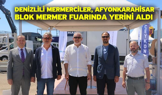 Denizlili mermerciler, Afyonkarahisar Blok Mermer Fuarında yerini aldı
