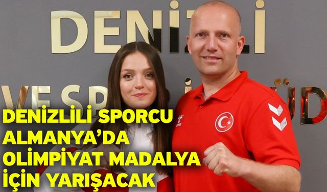 Denizlili sporcu Almanya’da olimpiyat madalya için yarışacak
