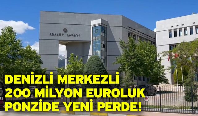 Denizli Merkezli 200 Milyon Euroluk Ponzide Yeni Perde