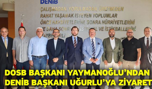 DOSB Başkanı Yaymanoğlu’ndan DENİB Başkanı Uğurlu’ya Ziyaret