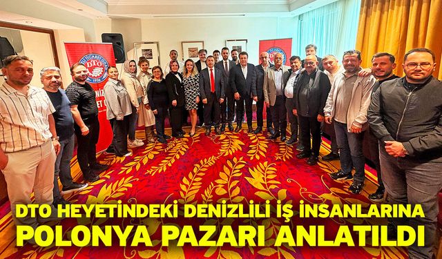 DTO Heyetindeki Denizlili İş İnsanlarına Polonya Pazarı Anlatıldı