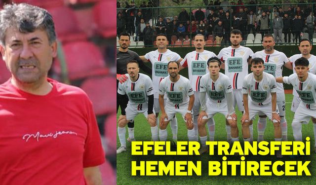 Efeler transferi hemen bitirecek