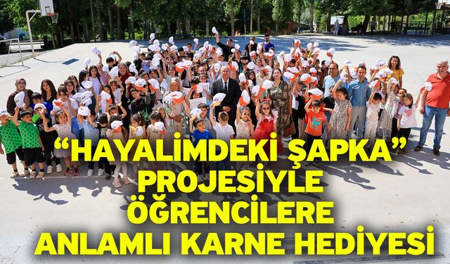 “Hayalimdeki Şapka” Projesiyle Öğrencilere Anlamlı Karne Hediyesi