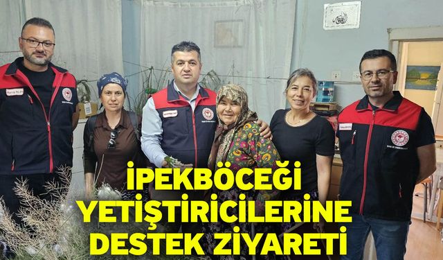 İpekböceği Yetiştiricilerine Destek Ziyareti