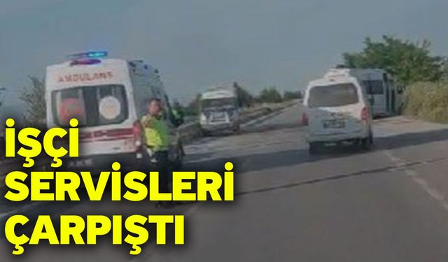 İşçi servisleri çarpıştı