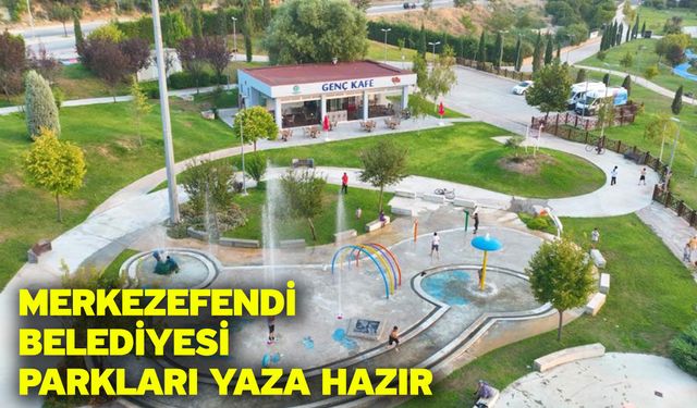 Merkezefendi Belediyesi Parkları Yaza Hazır