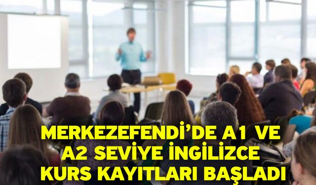 Merkezefendi’de A1 Ve A2 Seviye İngilizce Kurs Kayıtları Başladı