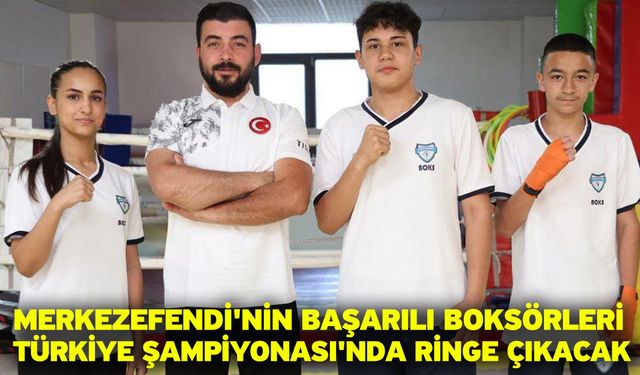 Merkezefendi'nin Başarılı Boksörleri Türkiye Şampiyonası'nda Ringe Çıkacak