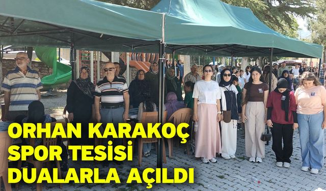 Orhan Karakoç Spor Tesisi Dualarla Açıldı