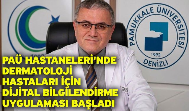 PAÜ Hastaneleri'nde Dermatoloji Hastaları İçin Dijital Bilgilendirme Uygulaması Başladı