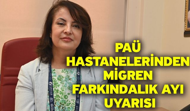 PAÜ Hastanelerinden Migren Farkındalık Ayı Uyarısı
