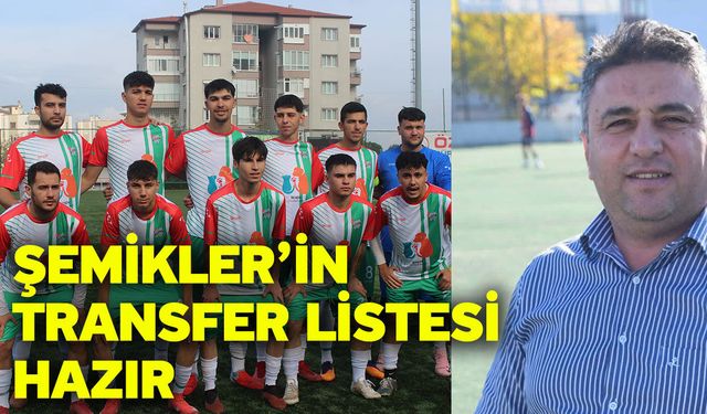 Şemikler’in transfer listesi hazır