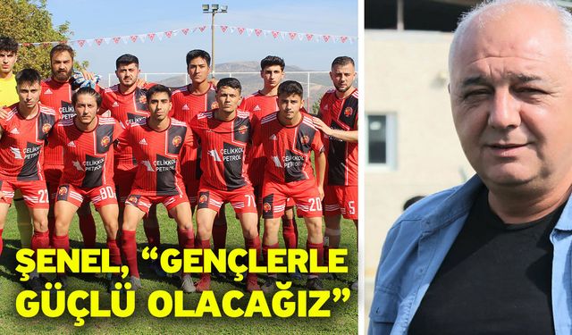 Şenel, “Gençlerle güçlü olacağız”