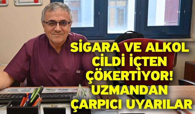 Sigara ve Alkol Cildi İçten Çökertiyor! Uzmandan Çarpıcı Uyarılar