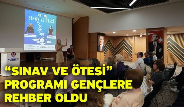 “Sınav ve Ötesi” programı gençlere rehber oldu