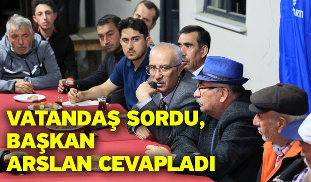 Vatandaş Sordu, Başkan Arslan Cevapladı