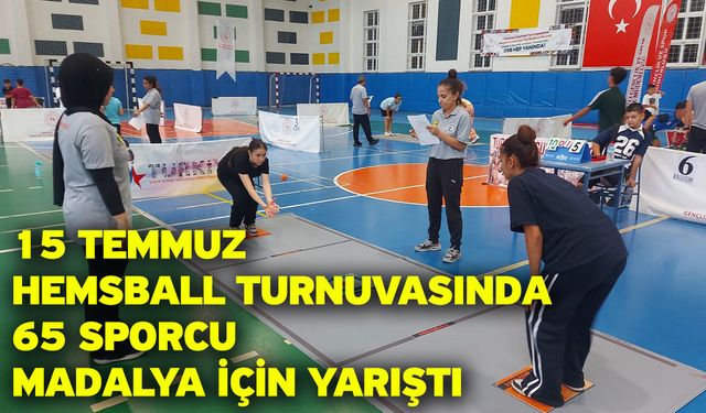 15 Temmuz Hemsball Turnuvasında 65 sporcu madalya için yarıştı