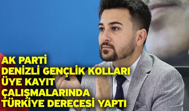 AK Parti Denizli Gençlik Kolları üye kayıt çalışmalarında Türkiye derecesi yaptı
