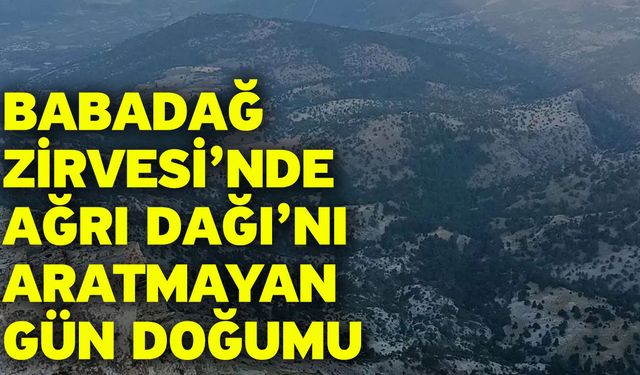 Babadağ Zirvesi’nde Ağrı Dağı’nı Aratmayan Gün Doğumu