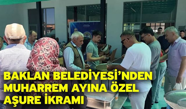 Baklan Belediyesi’nden Muharrem ayına özel aşure ikramı