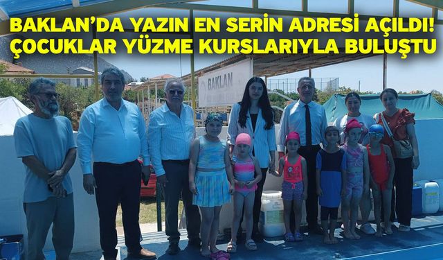 Baklan’da Yazın En Serin Adresi Açıldı! Çocuklar Yüzme Kurslarıyla Buluştu