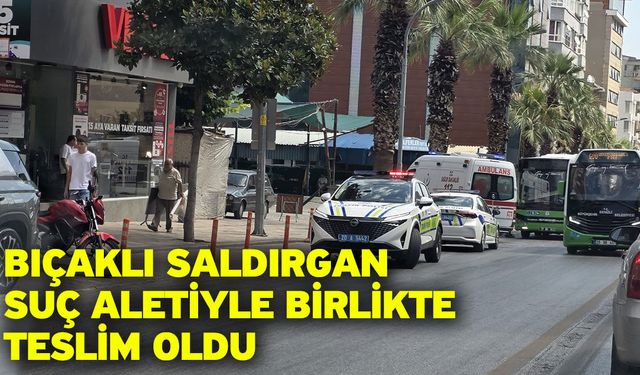 Bıçaklı saldırgan suç aletiyle birlikte teslim oldu