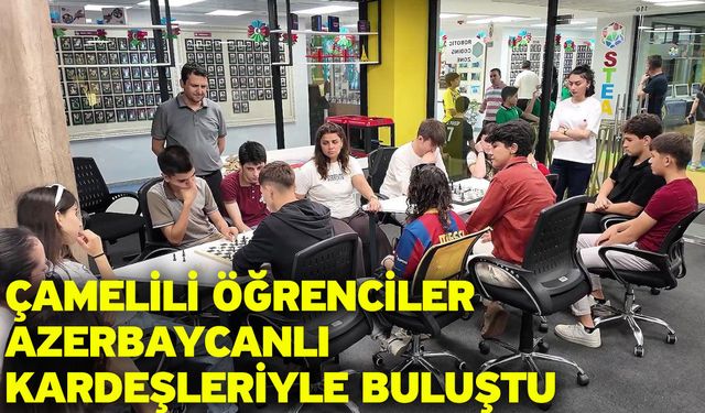 Çamelili öğrenciler Azerbaycanlı kardeşleriyle buluştu