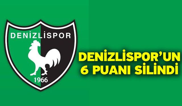 Denizlispor’un 6 Puanı Silindi